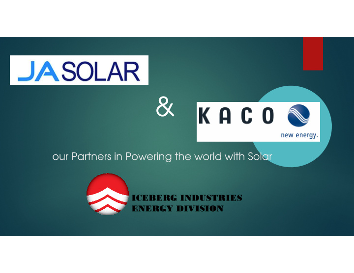 our partners in powering the world with solar iceberg