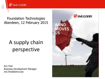perspective  Eric Fin  Business Development Manager  eric.fine@iemco.be  Smulders Group  Investor