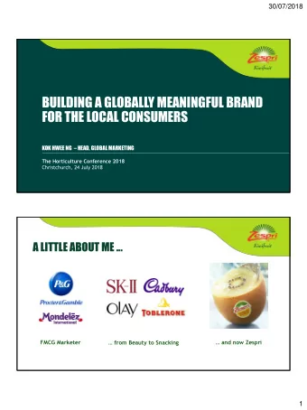 BUILDING A GLOBALLY MEANINGFUL BRAND  FOR THE LOCAL CONSUMERS KOK HWEE NG  HEAD, GLOBAL