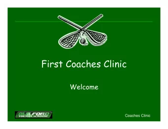 First Coaches Clinic  Welcome  Coaches Clinic  Agenda   Code of Conduct   Coaching Technique