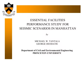 ESSENTIAL FACILITIES  PERFORMANCE STUDY FOR  SEISMIC SCENARIOS IN MANHATTAN  by  MICHAEL W. TANTALA