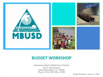 +  BUDGET WORKSHOP  Manhatt  attan  an Beach Unified  d School  ol Distri  trict  325 S. Peck  k