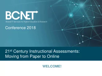 21 st Century Instructional Assessments:  Moving from Paper to Online  WELCOME!  Presenters  Judy