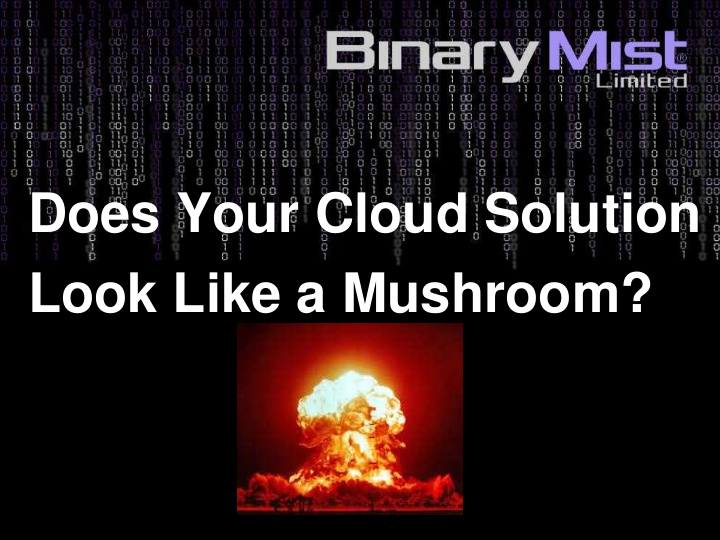 does your cloud solution look like a mushroom 1 asset