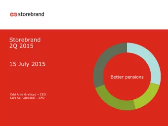 2Q 2015  15 July 2015  Better pensions Odd Arild Grefstad  CEO Lars Aa. Lddesl  CFO