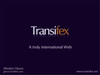 A truly international Web  Dimitris Glezos  www.transifex.net  glezos@indifex.com  People with