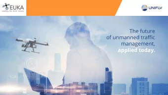 The future  of unmanned traffic  management,  applied today.  Our young history  2012 - RPAS VLLOC