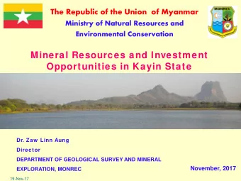 Mineral Resources and Investment  Opportunities in Kayin State  Dr. Zaw  Linn Aung  Director