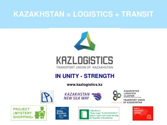 KAZAKHSTAN = LOGISTICS + TRANSIT  IN UNITY - STRENGTH  www.kazlogistics.kz  KAZAKHSTAN - REGIONAL