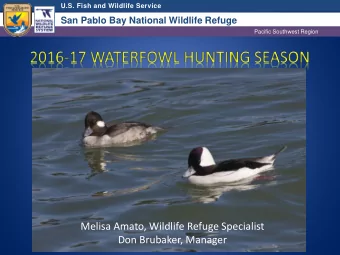 Melisa Amato, Wildlife Refuge Specialist  Don Brubaker, Manager  U.S. Fish and Wildlife Service