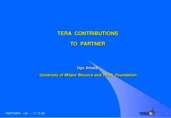 TERA  CONTRIBUTIONS  TO  PARTNER  Ugo Amaldi  University of Milano Bicocca and TERA  Foundation