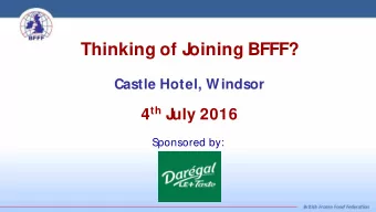 Thinking of J  oining BFFF?  Castle Hotel, Windsor 4 th J  uly 2016  Sponsored by:  Todays