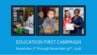 EDUCATION FIRST CAMPAIGN November 7 th through November 30 th , 2016  BROWARD EDUCATION FOUNDATION