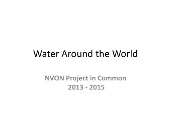 Water Around the World  NVON Project in Common 2013 - 2015  Water Around The World
