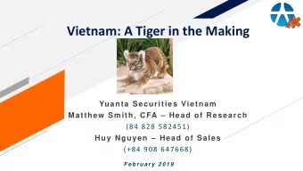 Vietnam: A Tiger in the Making  Yuanta Securities Vietnam Matthew Smith, CFA  Head of Research