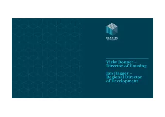 Vicky Bonner   Director of Housing  Ian Hagger   Regional Director  of Development  Key
