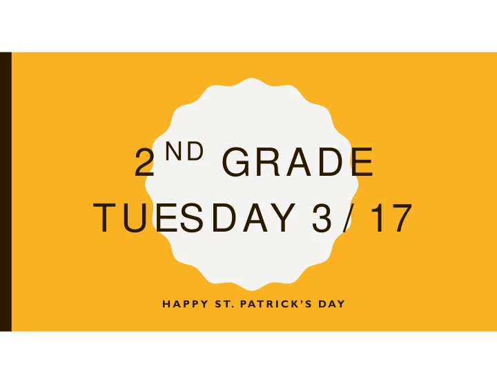 2 nd grade tuesday 3 17