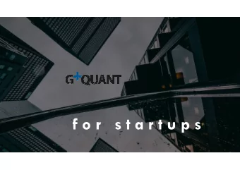 f o r  s t a r t u p s  2  The Future is Now.  G+QUANT is more than an advisory, it  is