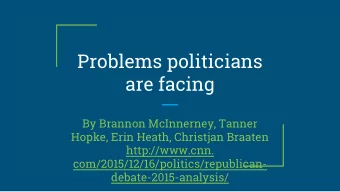 Problems politicians  are facing  By Brannon McInnerney, Tanner  Hopke, Erin Heath, Christjan