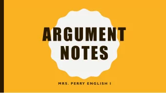 ARGUMENT  NOTES  M R S . P E R RY  E N G L I S H  I  ARGUMENT TERMS Claim: a statement that asserts