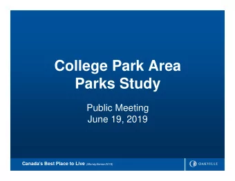 College Park Area  Parks Study  Public Meeting  June 19, 2019 Canadas Best Place to Live
