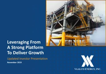 A Strong Platform  To Deliver Growth  Updated Investor Presentation  November 2019  VAALCO Energy,