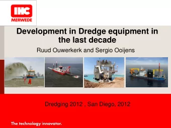 Development in Dredge equipment in  the last decade  Ruud Ouwerkerk and Sergio Ooijens  Dredging