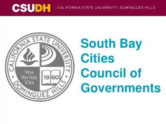 South Bay  Cities  Council of  Governments  CSUDH is a  Campus of Choice  31,215 applied for Fall