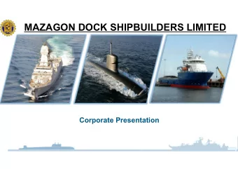 MAZAGON DOCK SHIPBUILDERS LIMITED  Corporate Presentation  PRESENTATION  FLOW  Organisation