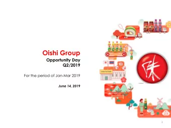 Oishi Group  Opportunity Day  Q2/2019  For the period of Jan-Mar 2019  June 14, 2019  1  Disclaimer