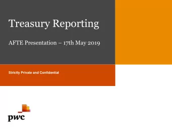 Treasury Reporting AFTE Presentation  17th May 2019  Strictly Private and Confidential  Agenda