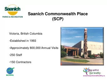 (SCP)  Victoria, British Columbia  Established in 1993  Approximately 800,000 Annual Visits