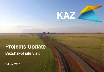 Projects Update  Bozshakol site visit  1 June 2015  IMPORTANT NOTICE  DISCLAIMER  Certain