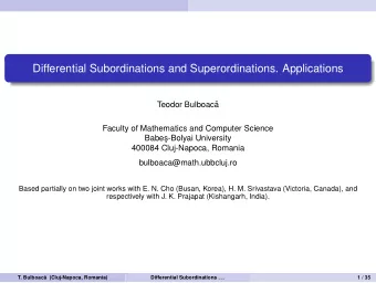Differential Subordinations and Superordinations. Applications  Teodor Bulboac  a  Faculty of