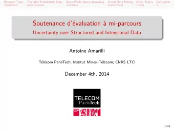 Soutenance dvaluation  mi-parcours  Uncertainty over Structured and Intensional Data