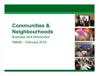 Communities &amp;  Neighbourhoods  Business Unit Introduction  HMAB  February 2019  Our Vision
