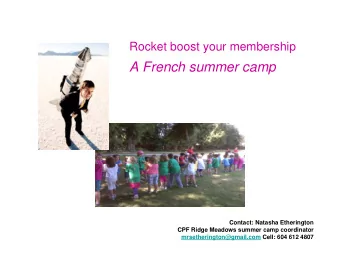 A French summer camp  Contact: Natasha Etherington  CPF Ridge Meadows summer camp coordinator
