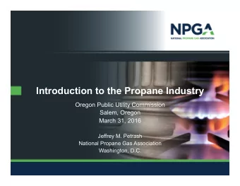 Introduction to the Propane Industry  Oregon Public Utility Commission  Salem, Oregon  March 31,
