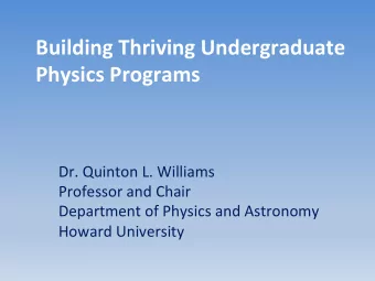 Building  Thriving  Undergraduate      Physics  Programs    Dr.  Quinton