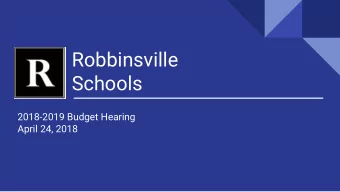 Schools  2018-2019 Budget Hearing  April 24, 2018  Robbinsville Schools Overarching Goals  1.