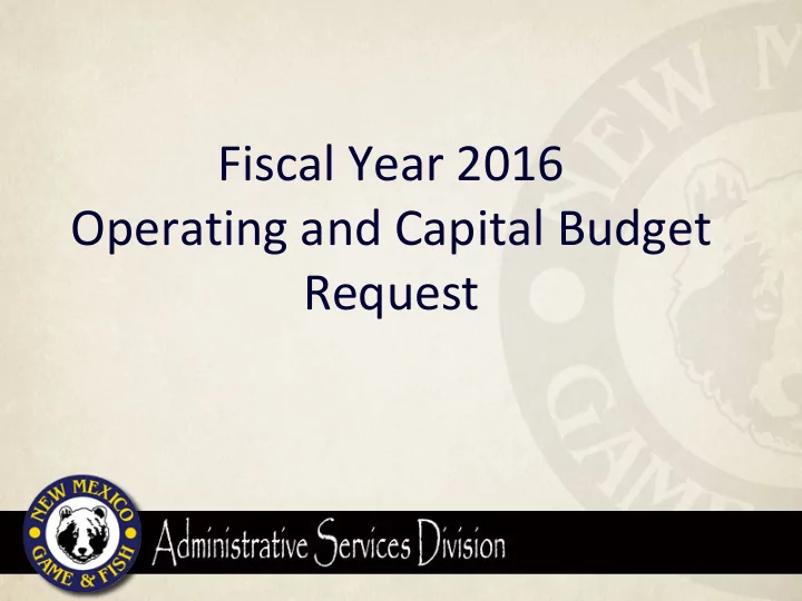 fiscal year 2016 operating and capital budget request