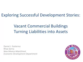 Exploring Successful Development Stories:  Vacant Commercial Buildings  Turning Liabilities into