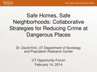 Safe Homes, Safe  Neighborhoods: Collaborative  Strategies for Reducing Crime at  Dangerous Places