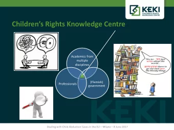 Childrens Rights Knowledge Centre  Academics from  multiple  disciplines  (Flemish)