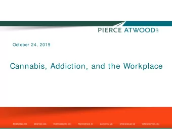 Cannabis, Addiction, and the Workplace  Agenda    Overview  state of the law regarding