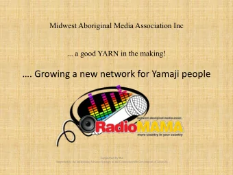 . Growing a new network for Yamaji people  Supported by the  Supported by the Indigenous Advance
