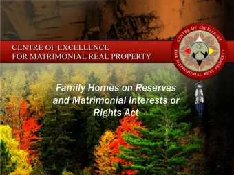 and Matrimonial Interests or  Rights Act  1  TOPICS 1. What is the Family Homes on Reserves and