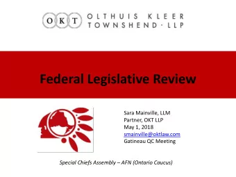 Federal Legislative Review  Sara Mainville, LLM  Partner, OKT LLP  May 1, 2018