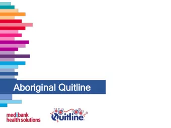 Aborigina  inal  l Quitline  line  Commercial in Confidence  |  1  Acknowledgement  I would like to
