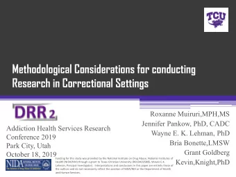 Methodological Considerations for conducting  Research in Correctional Settings  Roxanne